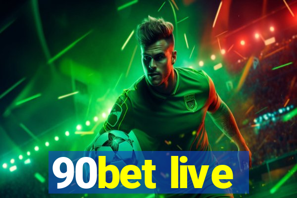 90bet live