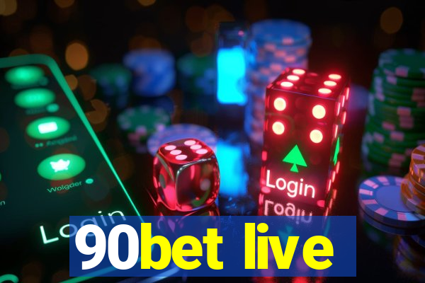 90bet live