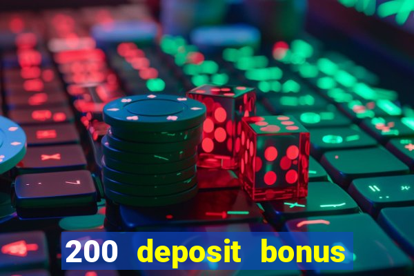 200 deposit bonus online casino