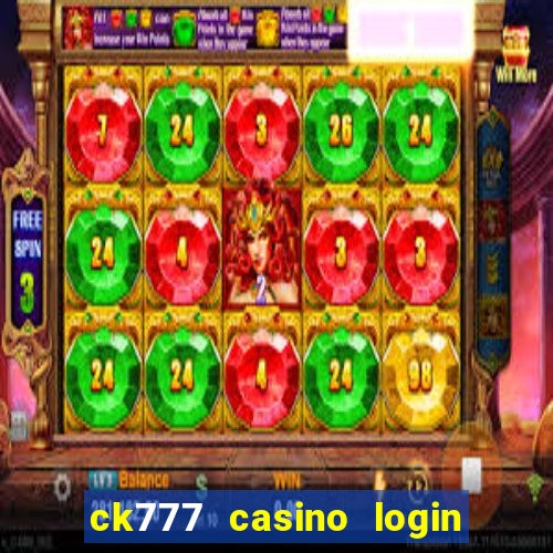 ck777 casino login register philippines