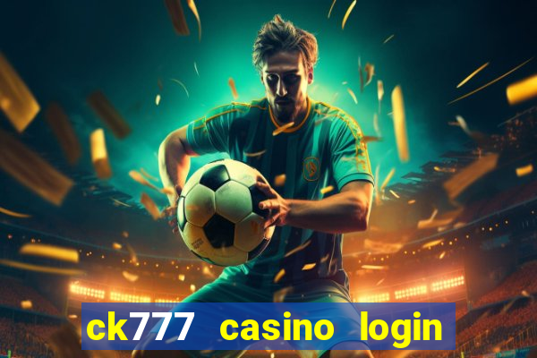 ck777 casino login register philippines