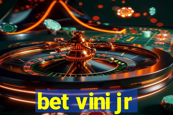 bet vini jr