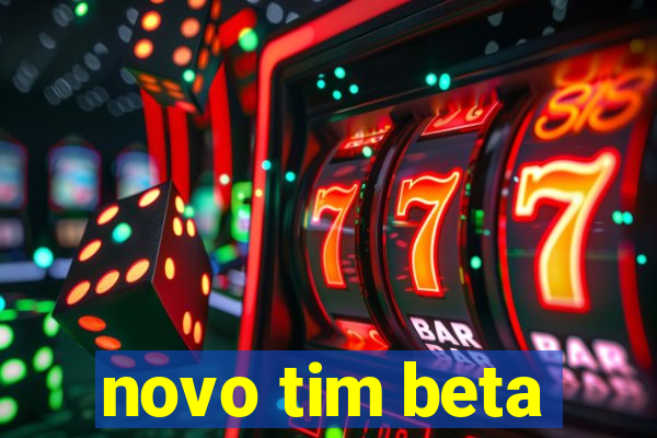 novo tim beta