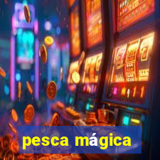 pesca mágica