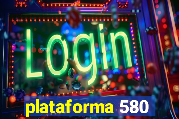 plataforma 580