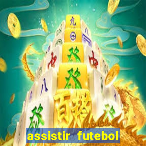 assistir futebol online ao vivo