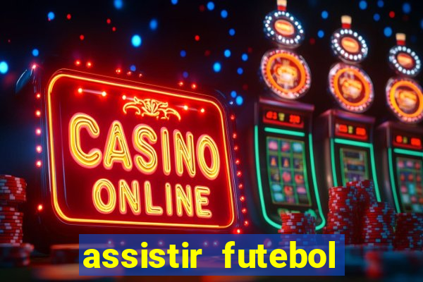 assistir futebol online ao vivo