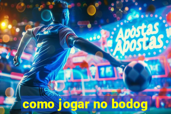 como jogar no bodog