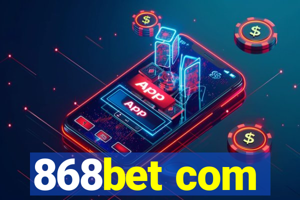 868bet com