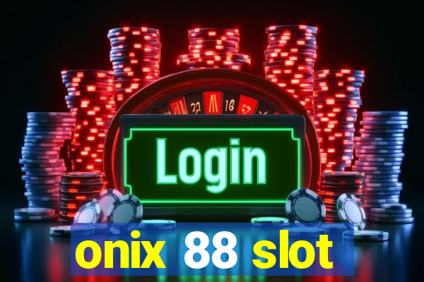 onix 88 slot