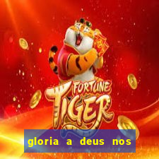 gloria a deus nos altos ceus letra