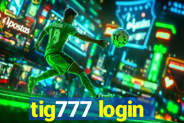 tig777 login