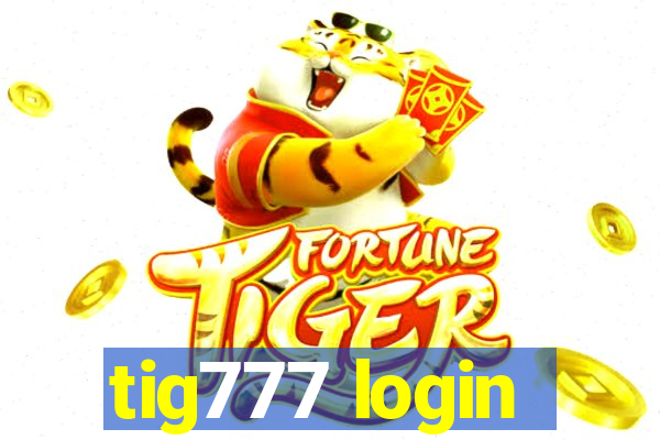 tig777 login