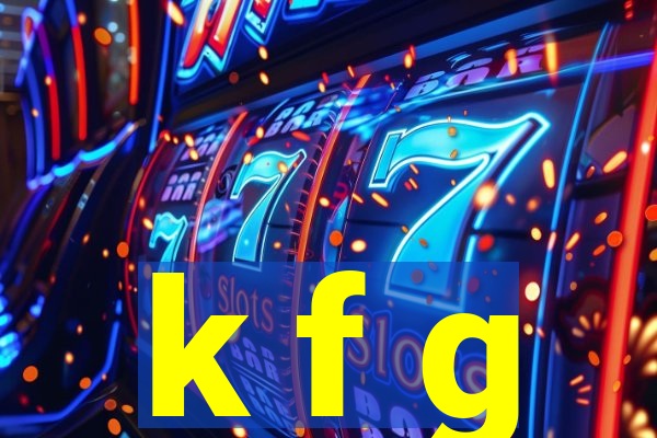 k f g