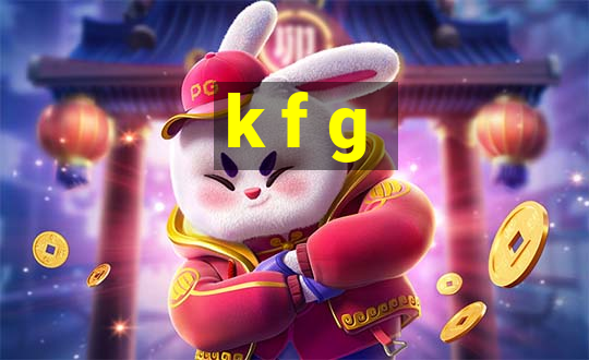 k f g