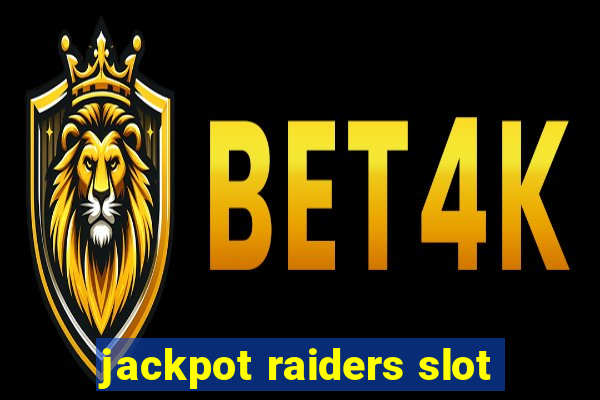 jackpot raiders slot