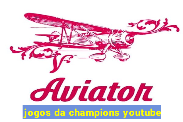 jogos da champions youtube