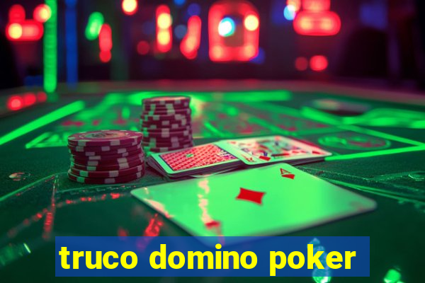 truco domino poker