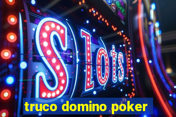 truco domino poker