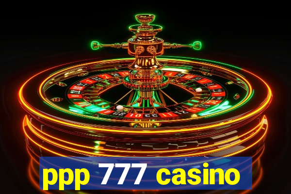 ppp 777 casino