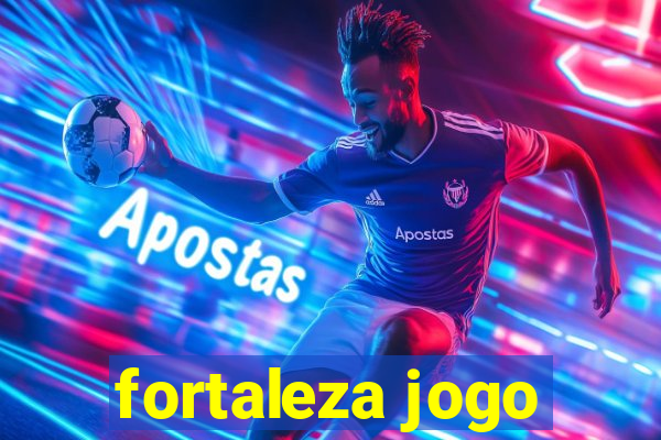 fortaleza jogo