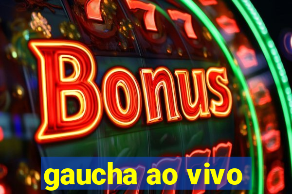 gaucha ao vivo