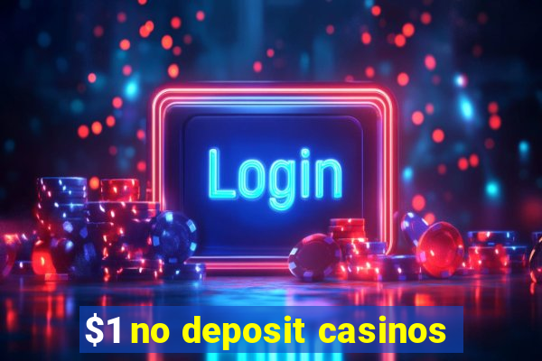 $1 no deposit casinos