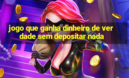 jogo que ganha dinheiro de verdade sem depositar nada