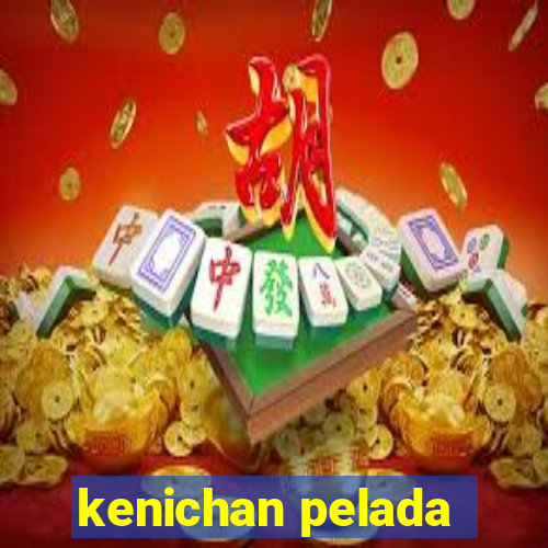 kenichan pelada