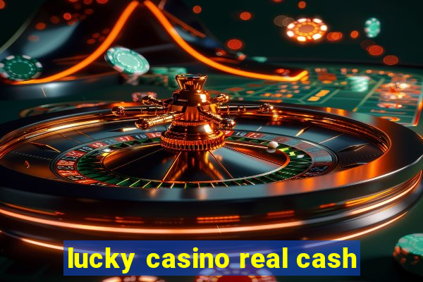 lucky casino real cash