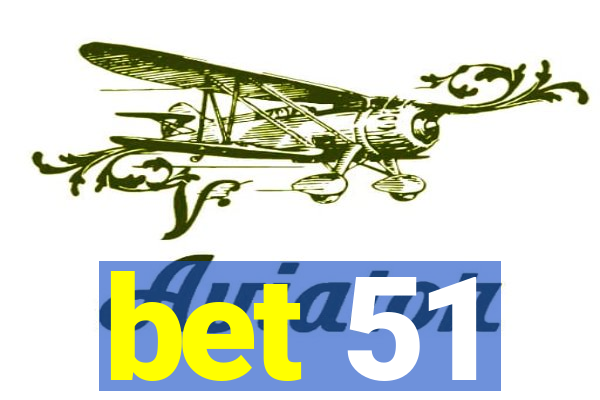 bet 51