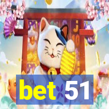 bet 51