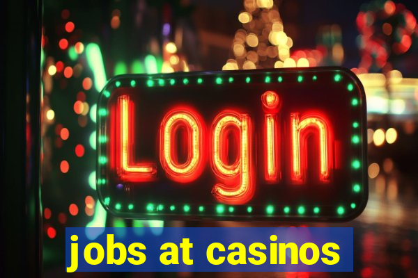 jobs at casinos