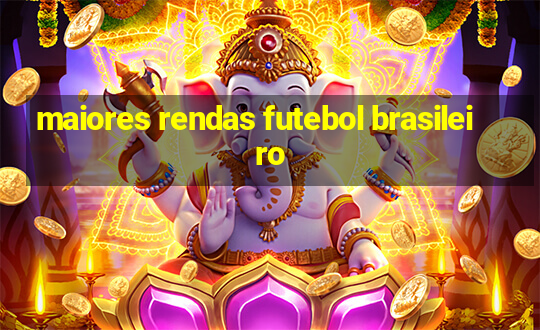 maiores rendas futebol brasileiro