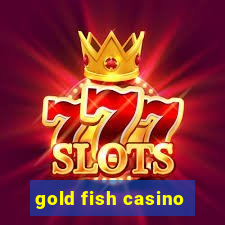 gold fish casino