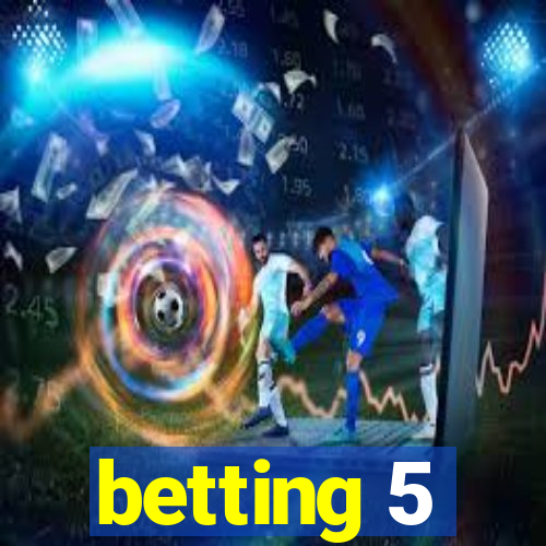 betting 5