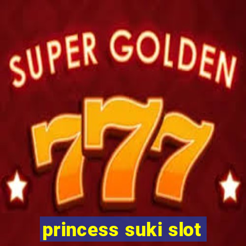 princess suki slot