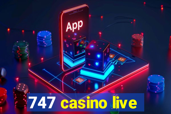 747 casino live