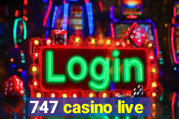 747 casino live