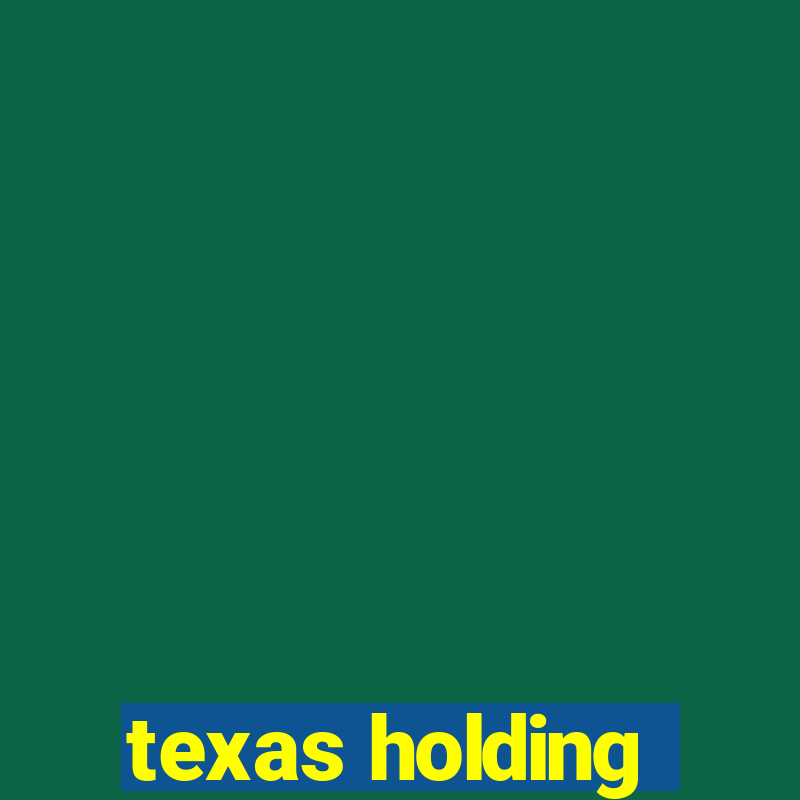 texas holding