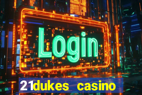 21dukes casino mobile app