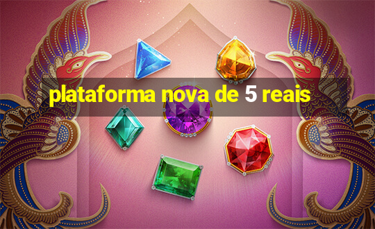 plataforma nova de 5 reais