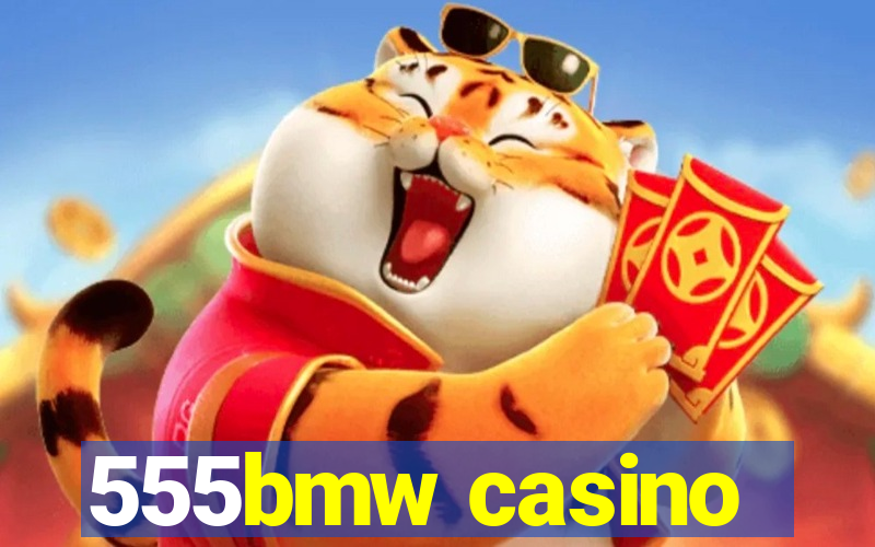 555bmw casino