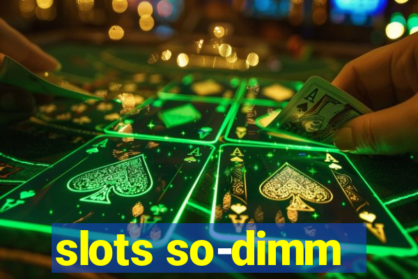 slots so-dimm