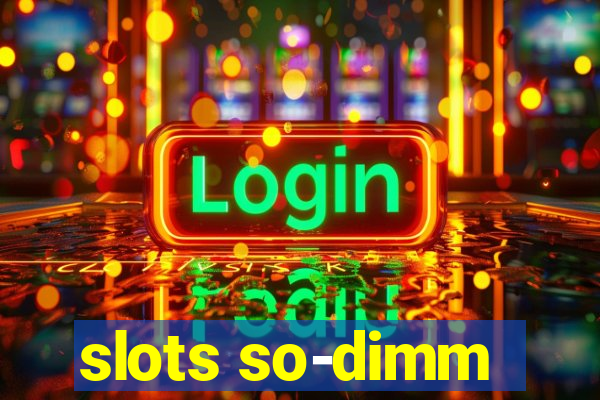 slots so-dimm