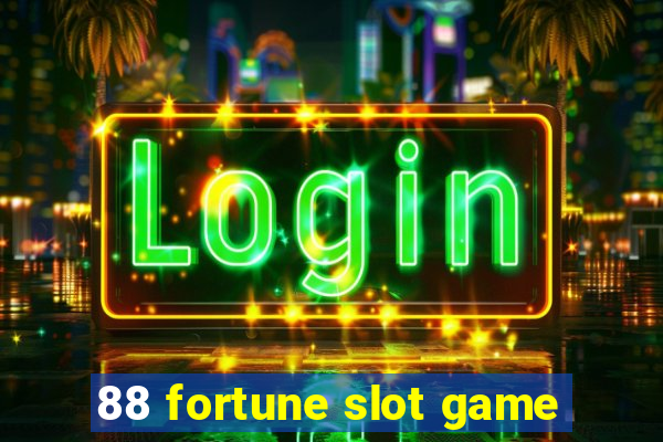 88 fortune slot game