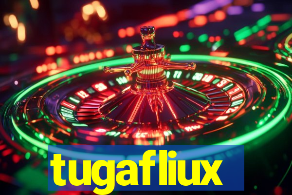 tugafliux