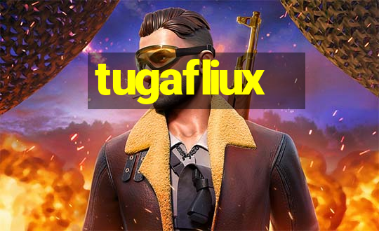 tugafliux