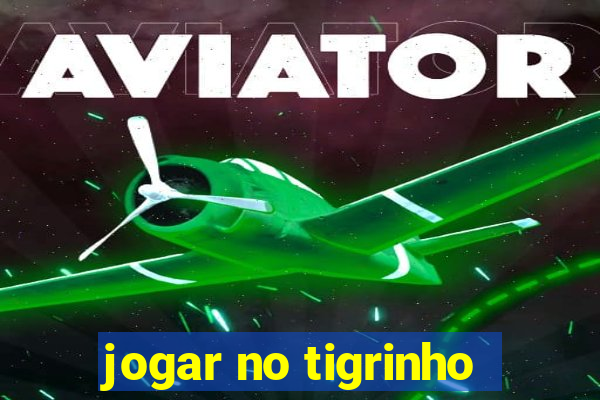 jogar no tigrinho