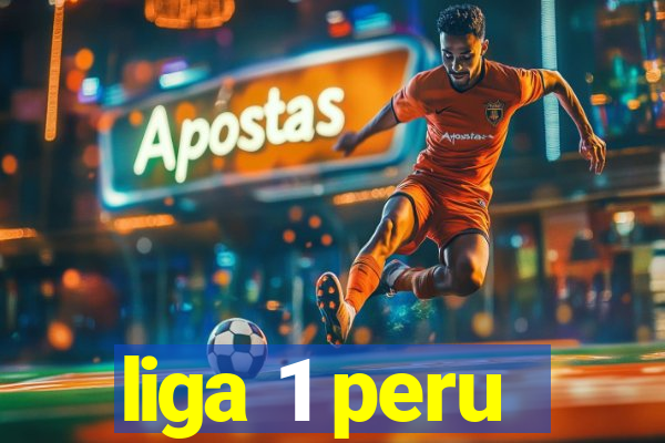 liga 1 peru